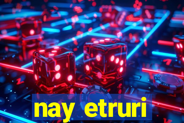 nay etruri